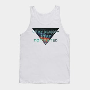 Stay hungry stay motivated Tank Top